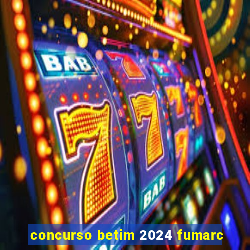 concurso betim 2024 fumarc